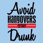 Avoid Hangovers Stay Drunk, majica - slika 2
