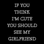 If you think I'm cute you should see my girlfriend, majica - slika 2