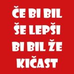 Če bi bil še lepši bi bil že kičast, majica - slika 2