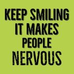 Keep smiling It makes people nervous, majica - slika 2