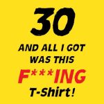 30 and all I got was this t-shirt, majica - slika 2