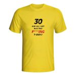 30 and all I got was this t-shirt, majica