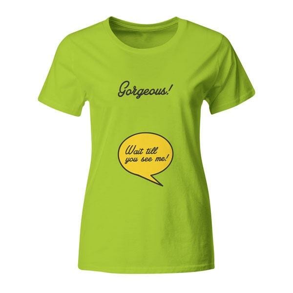 Gorgeous. Wait till you see me! T-SHIRT nosečniška majica Gorgeous. Wait till you see me! T-SHIRT nosečniška majica - slika 1