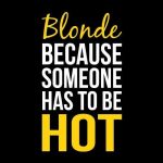 Blonde because someone has to be hot, ženska majica - slika 2